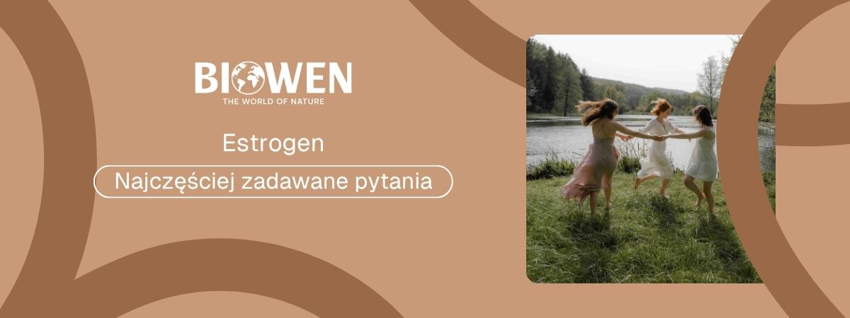 Estrogen faq - najczęściej zadawane pytania