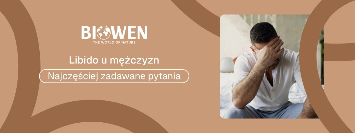 Libido u mężczyzn faq - najczęściej zadawane pytania