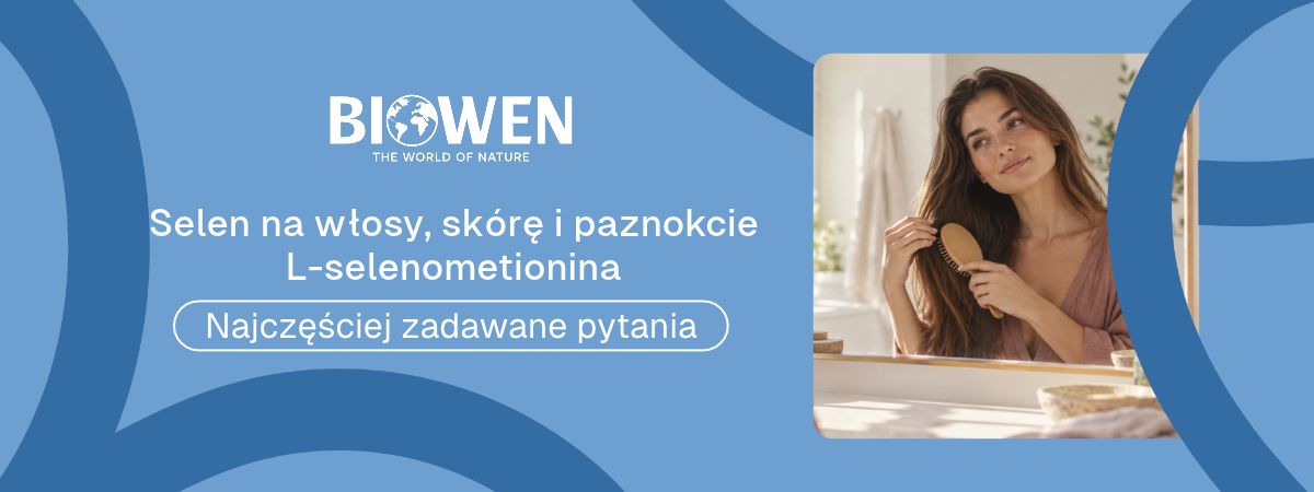 Selen na włosy, skórę i paznokcie L-selenometionina faq - najczęściej zadawane pytania