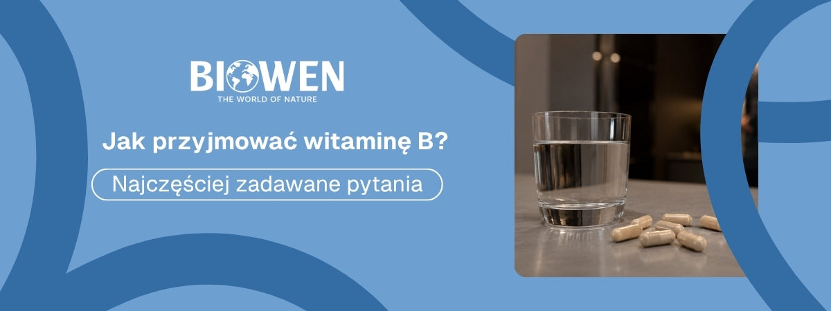 Jak przyjmować witaminę B FAQ - obrazek poglądowy