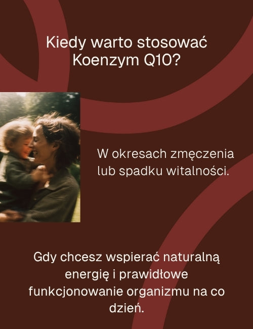 Koenzym Q10 - kiedy stosować