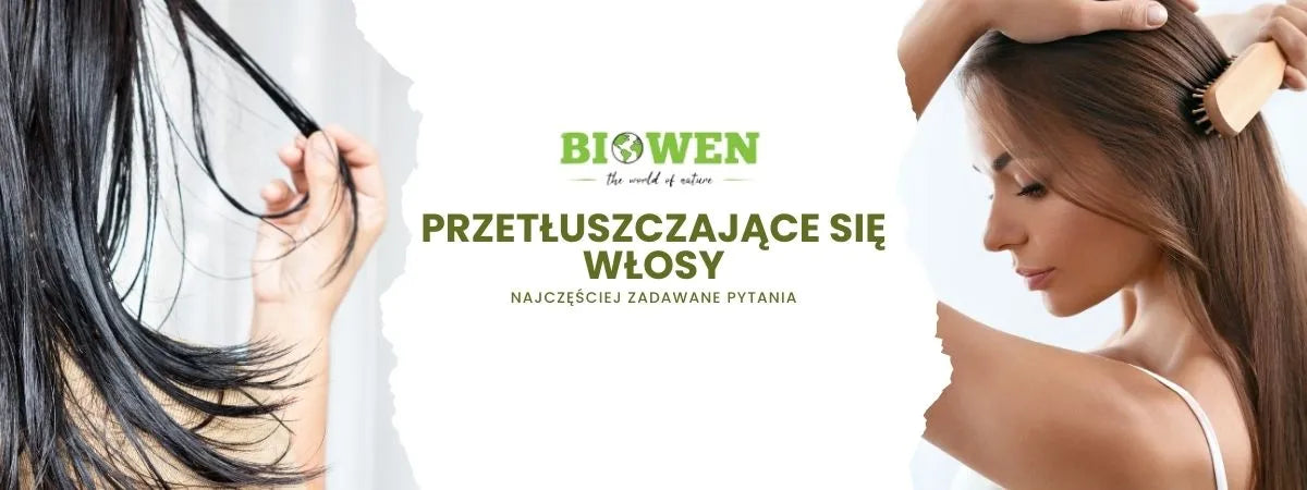 przetłuszczające się włosy faq - najczęściej zadawane pytania