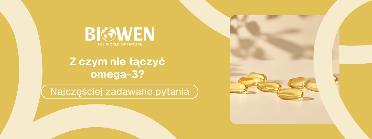 Z czym nie łączyć omega-3 FAQ - obrazek poglądowy