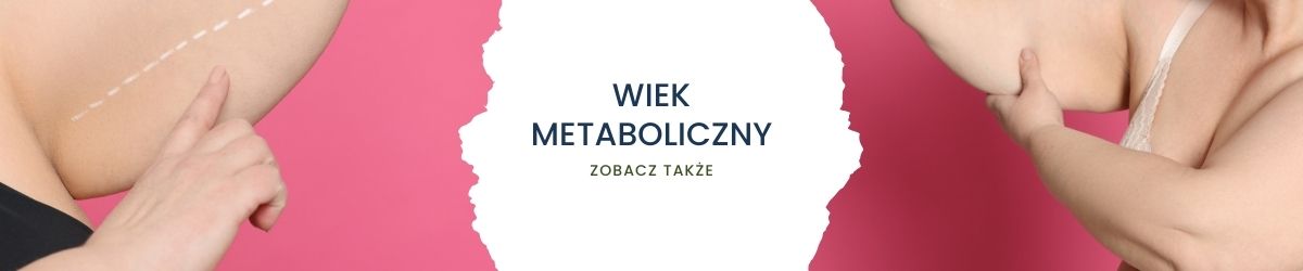 Wiek metaboliczny - zobacz także - grafika